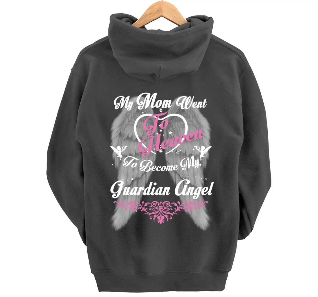 My Mom Went To Heaven To Become My Guardian Angel, Loss Mom Pullover Hoodie