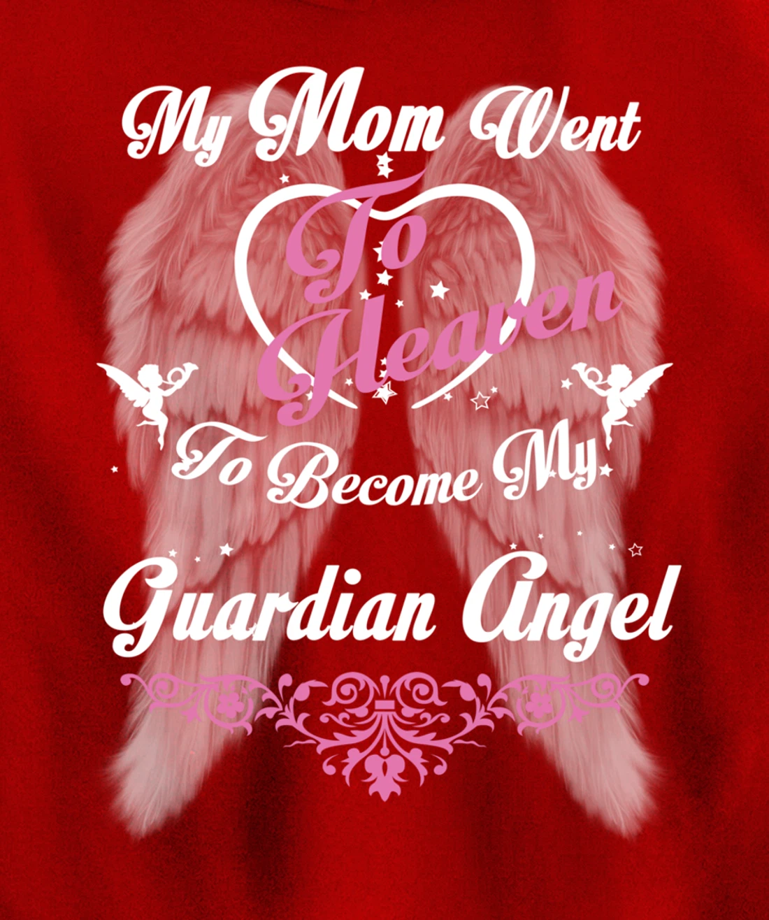 My Mom Went To Heaven To Become My Guardian Angel, Loss Mom Pullover Hoodie