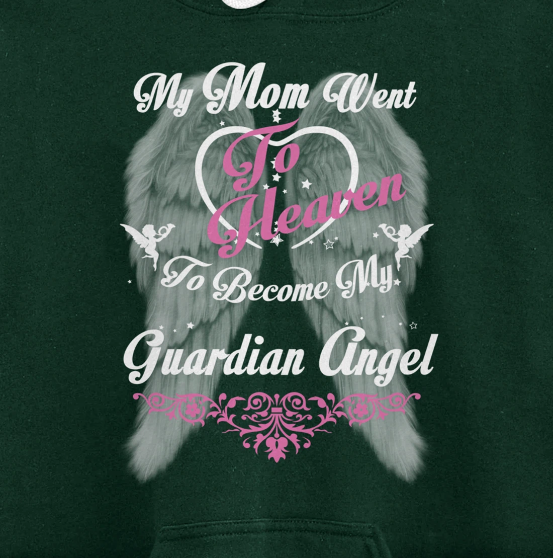 My Mom Went To Heaven To Become My Guardian Angel, Loss Mom Pullover Hoodie
