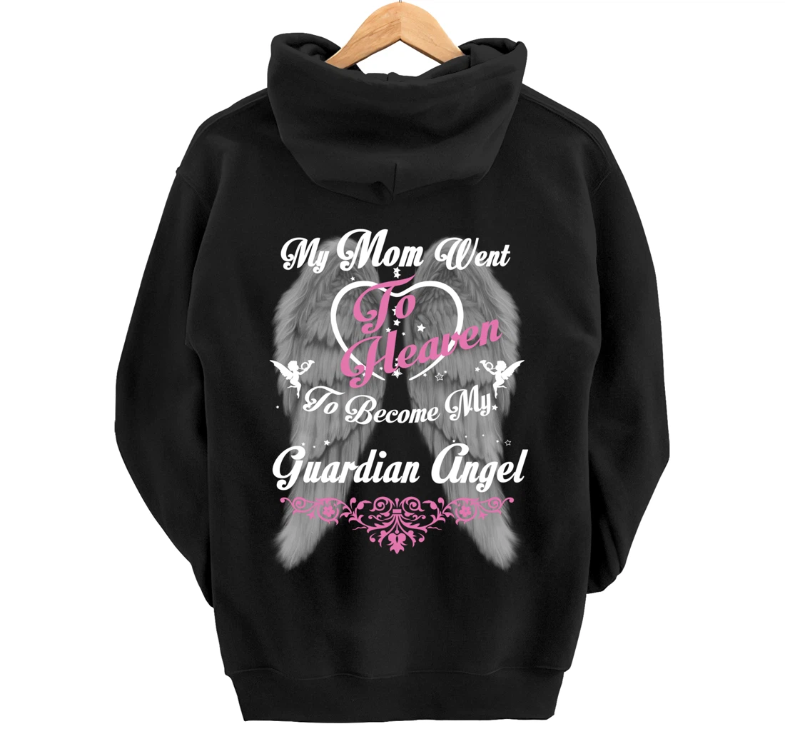 My Mom Went To Heaven To Become My Guardian Angel, Loss Mom Pullover Hoodie