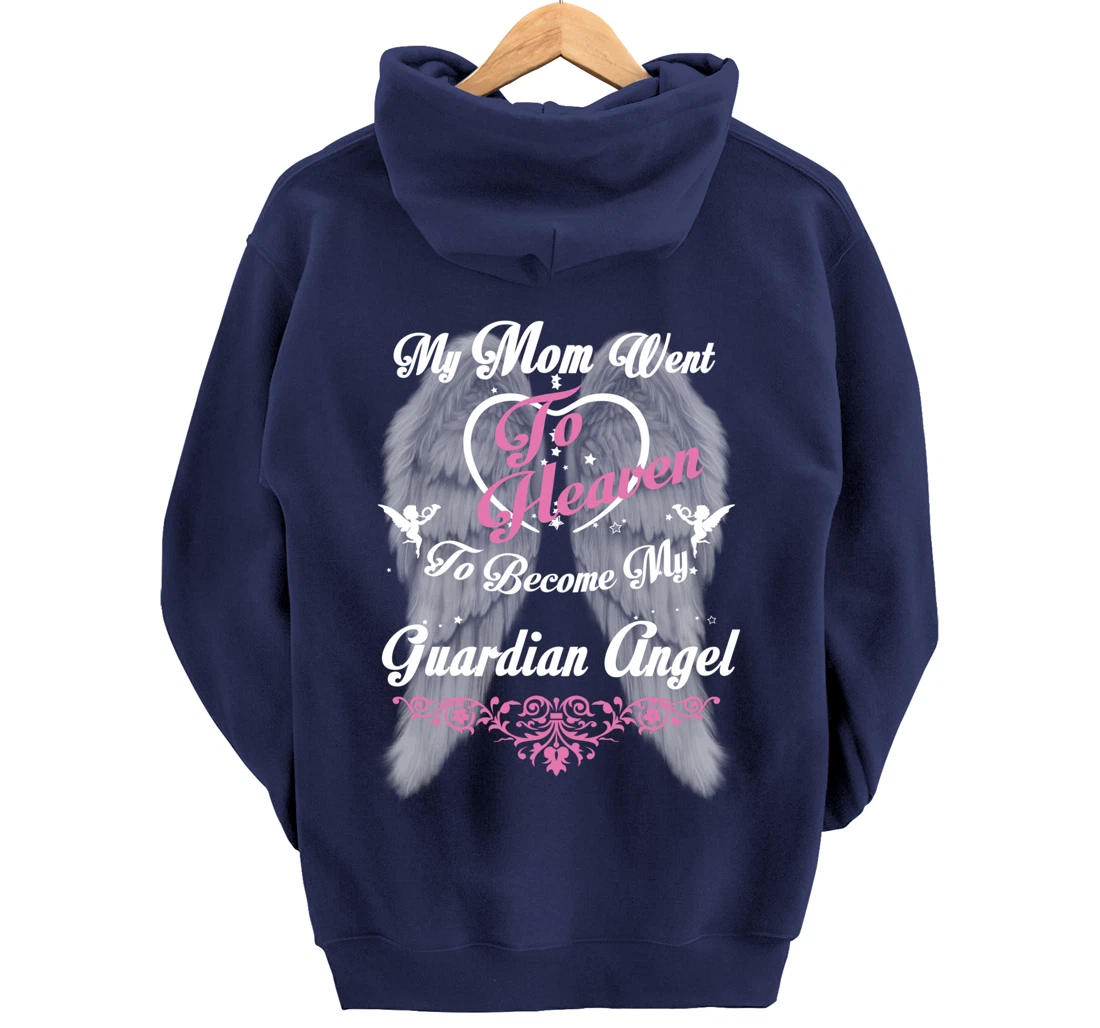 My Mom Went To Heaven To Become My Guardian Angel, Loss Mom Pullover Hoodie
