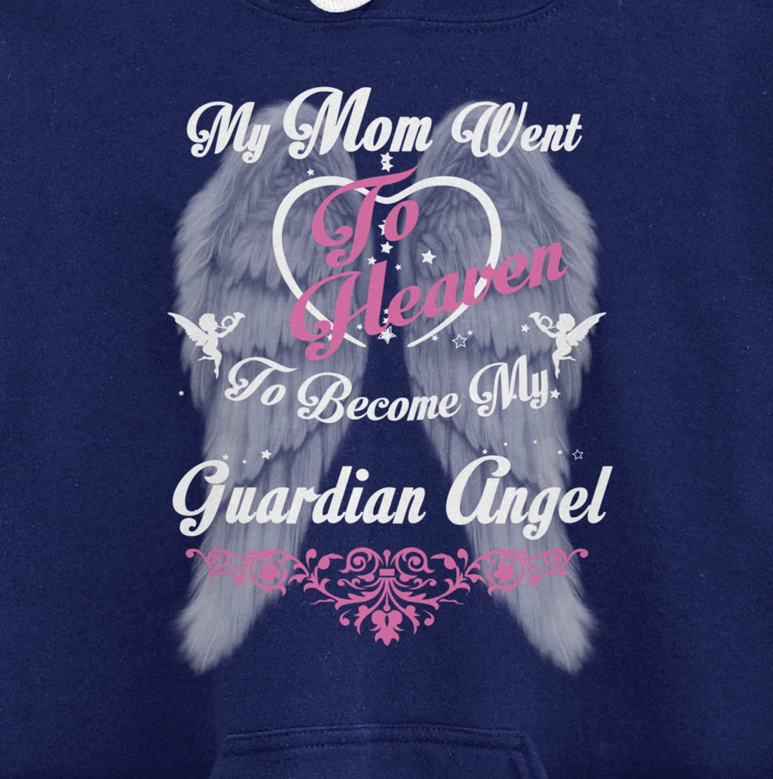 My Mom Went To Heaven To Become My Guardian Angel, Loss Mom Pullover Hoodie
