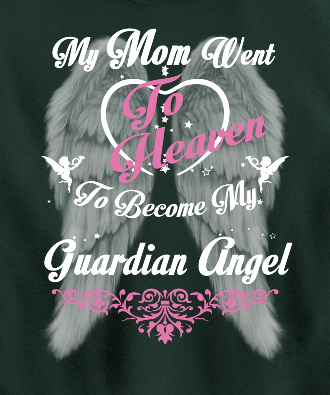 My Mom Went To Heaven To Become My Guardian Angel, Loss Mom Pullover Hoodie