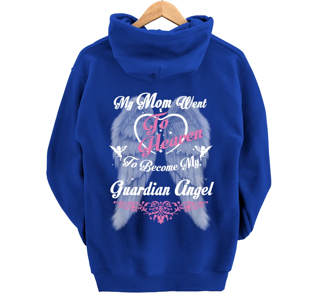 My Mom Went To Heaven To Become My Guardian Angel, Loss Mom Pullover Hoodie