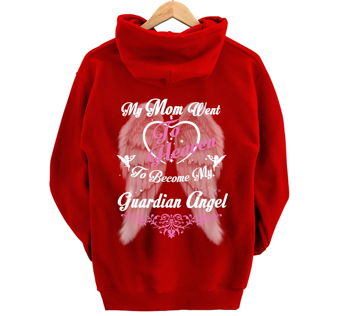 My Mom Went To Heaven To Become My Guardian Angel, Loss Mom Pullover Hoodie