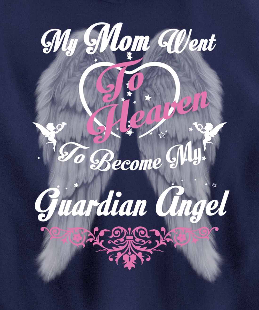 My Mom Went To Heaven To Become My Guardian Angel, Loss Mom Pullover Hoodie