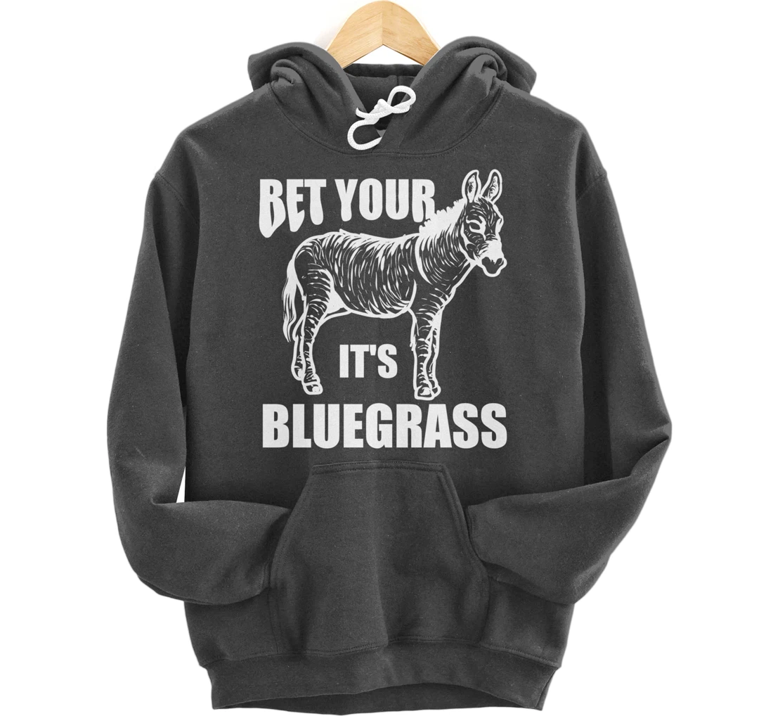 Cool Bet Your Donkey Ass It's Bluegrass Funny Musician Gift Pullover Hoodie
