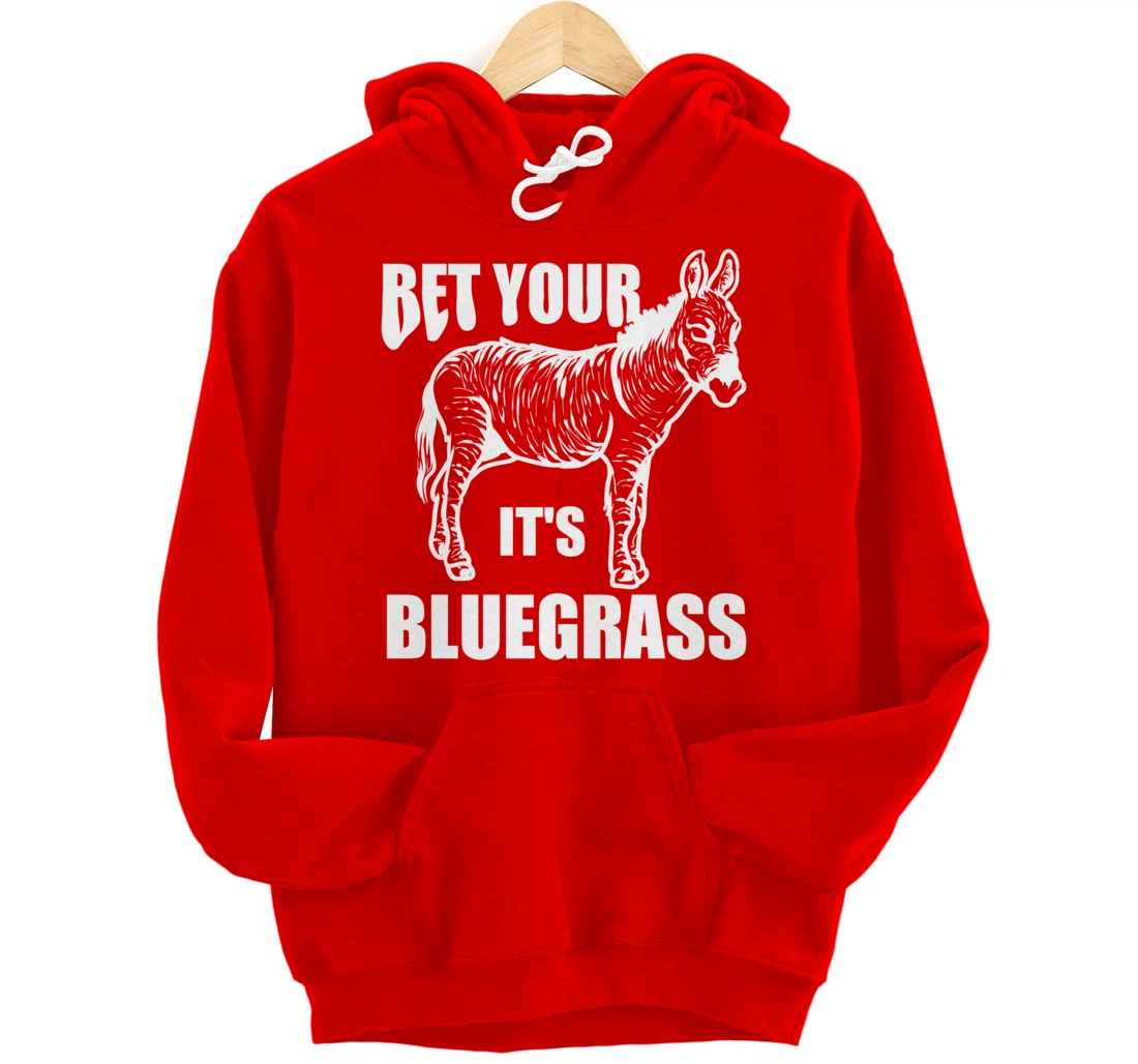 Cool Bet Your Donkey Ass It's Bluegrass Funny Musician Gift Pullover Hoodie