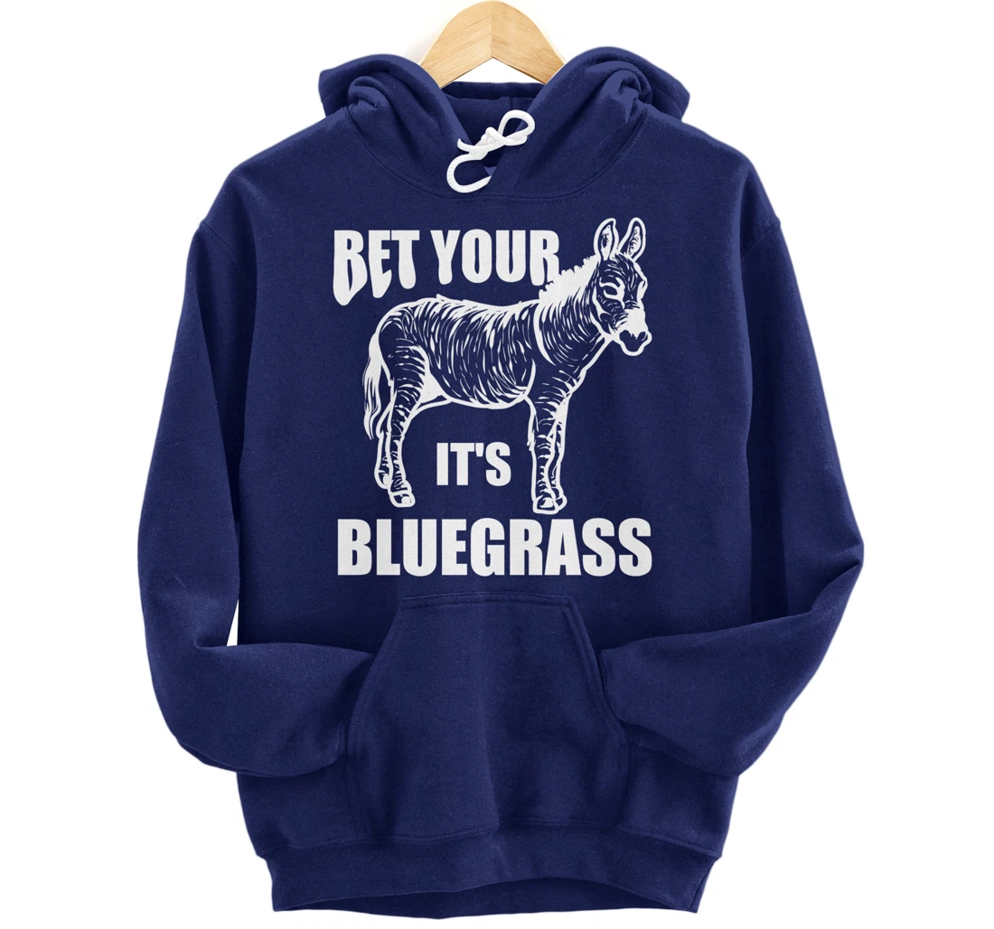 Cool Bet Your Donkey Ass It's Bluegrass Funny Musician Gift Pullover Hoodie