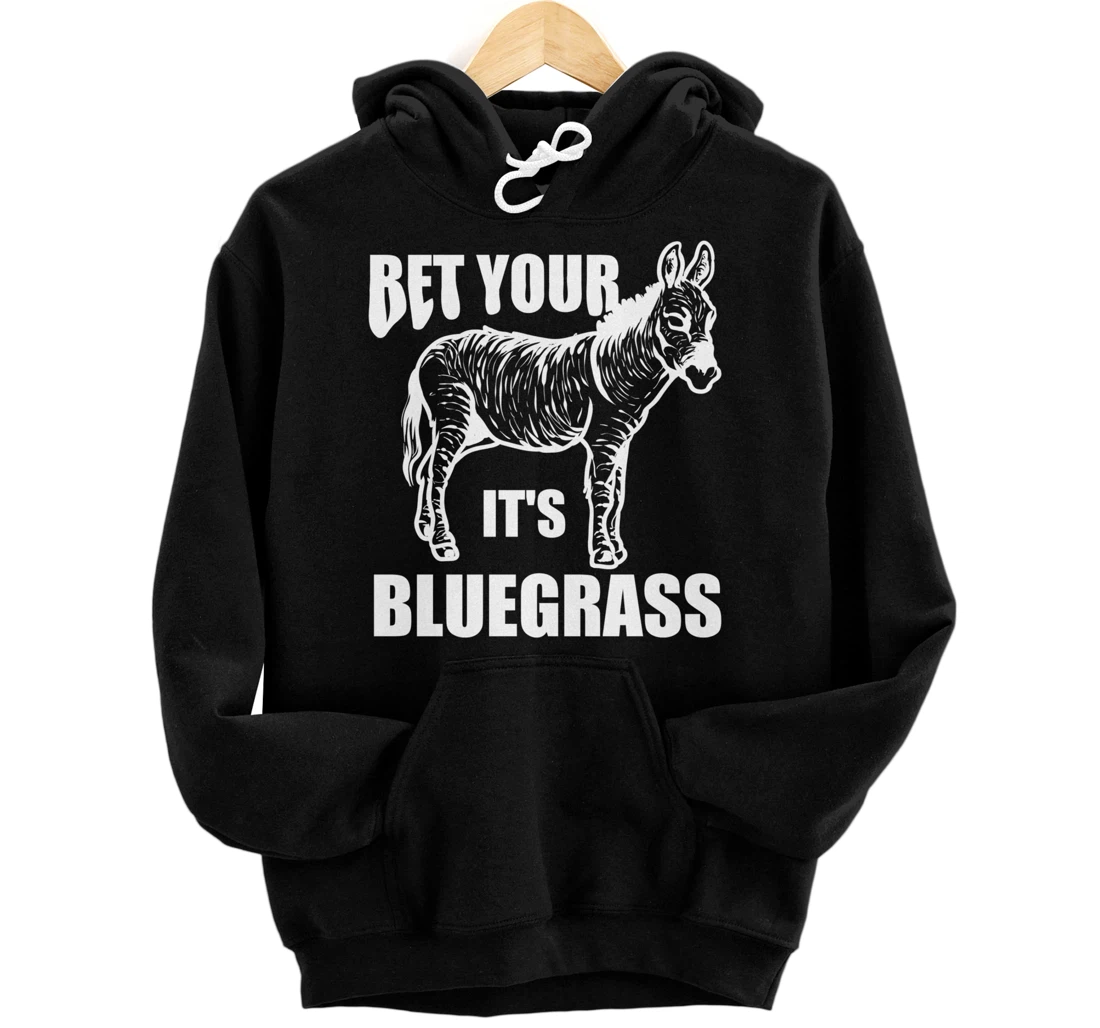 Cool Bet Your Donkey Ass It's Bluegrass Funny Musician Gift Pullover Hoodie
