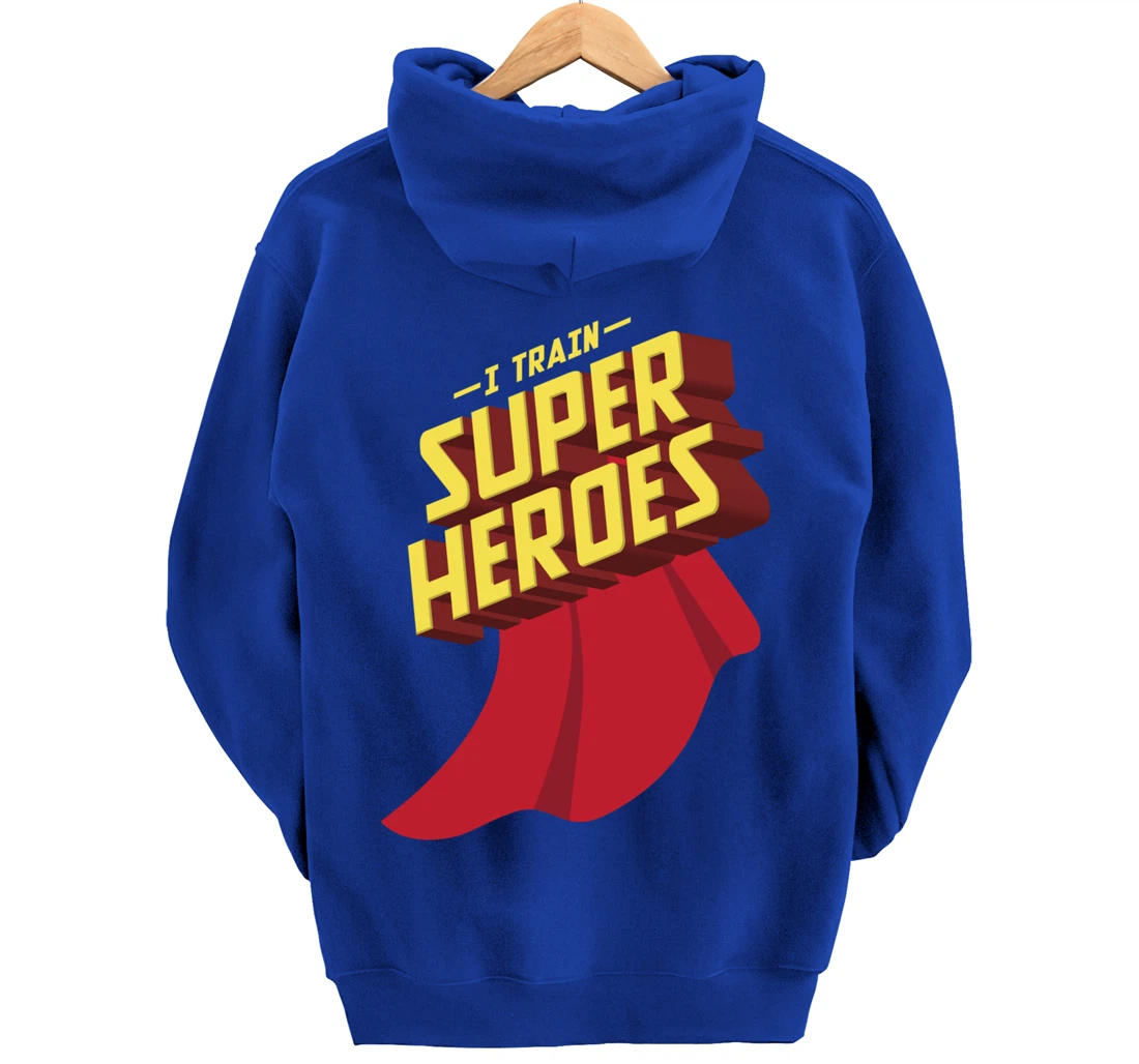 I Train Superheroes | Cute Superb Teachers Gift Pullover Hoodie