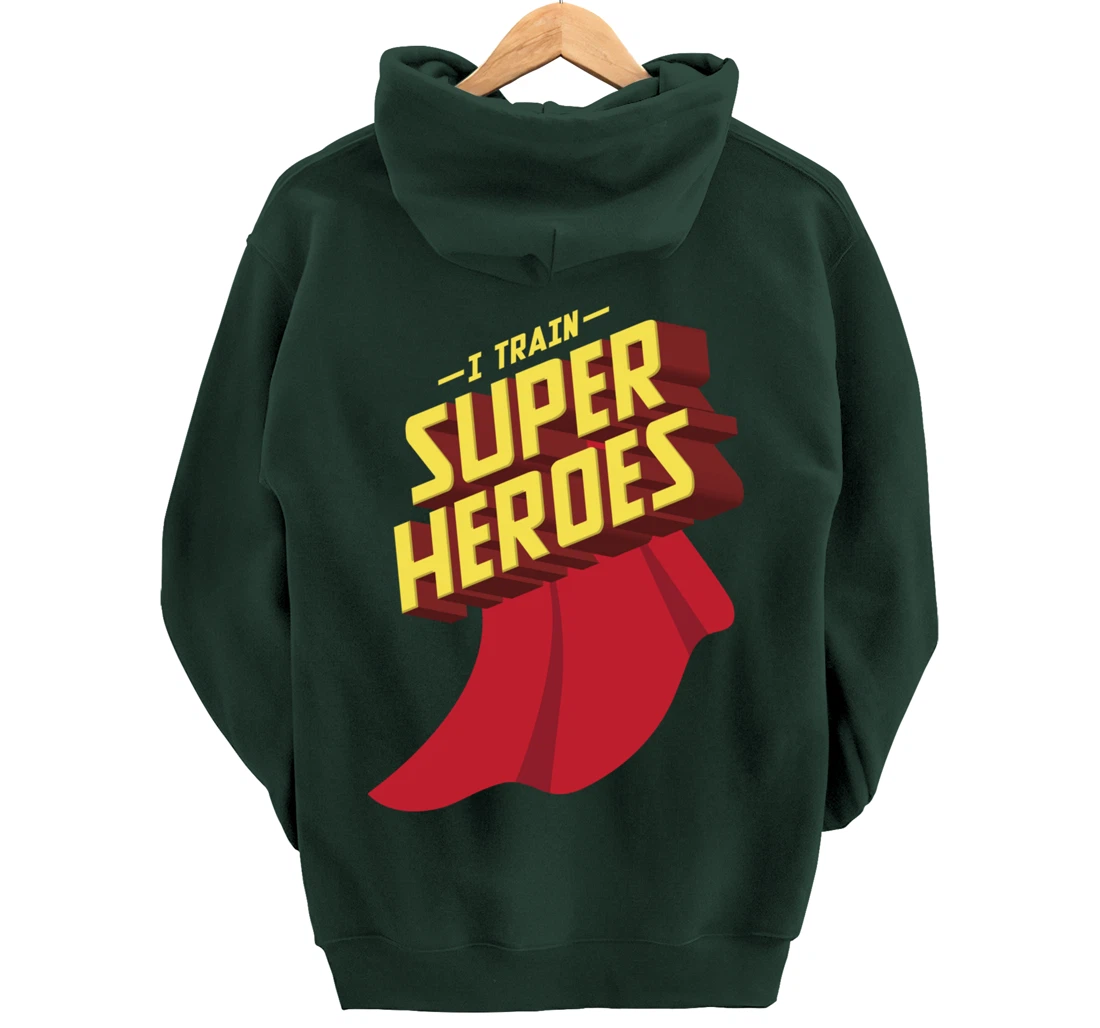 I Train Superheroes | Cute Superb Teachers Gift Pullover Hoodie