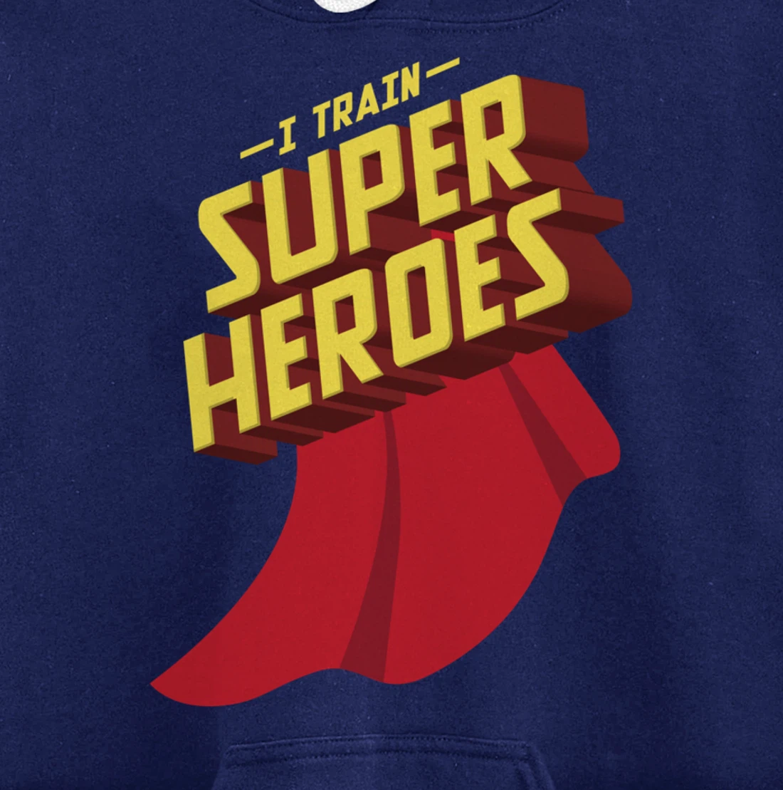 I Train Superheroes | Cute Superb Teachers Gift Pullover Hoodie
