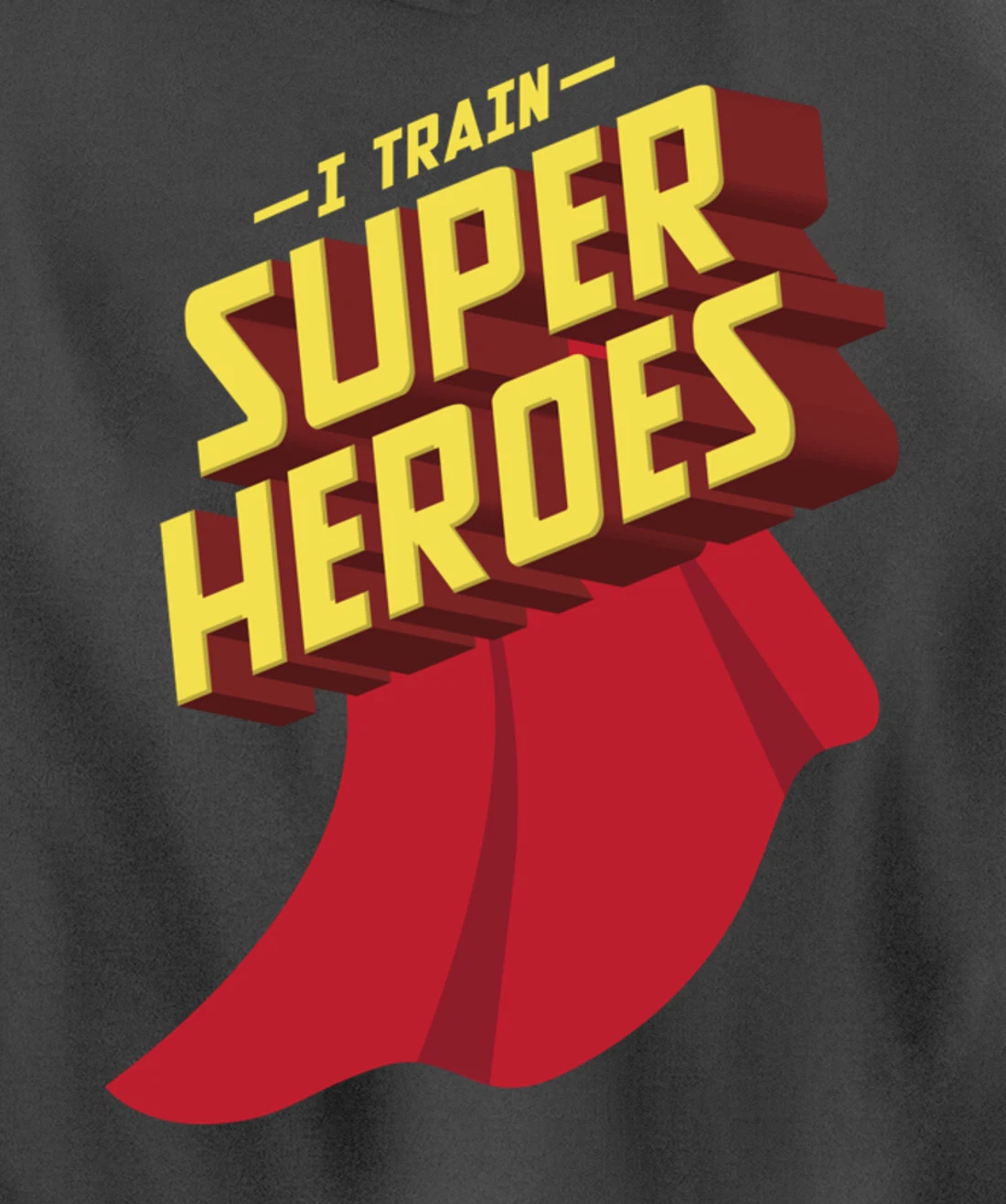 I Train Superheroes | Cute Superb Teachers Gift Pullover Hoodie