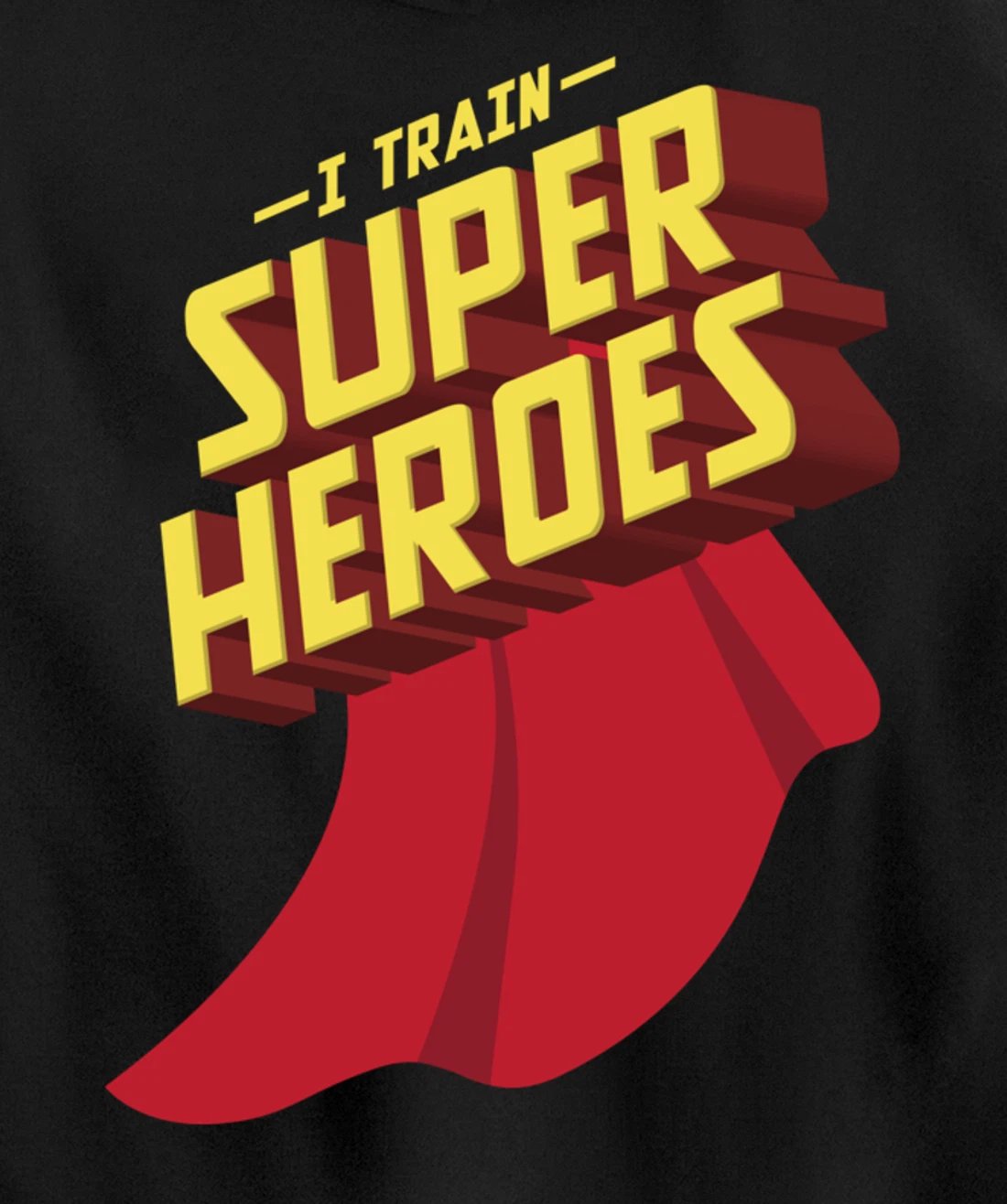 I Train Superheroes | Cute Superb Teachers Gift Pullover Hoodie