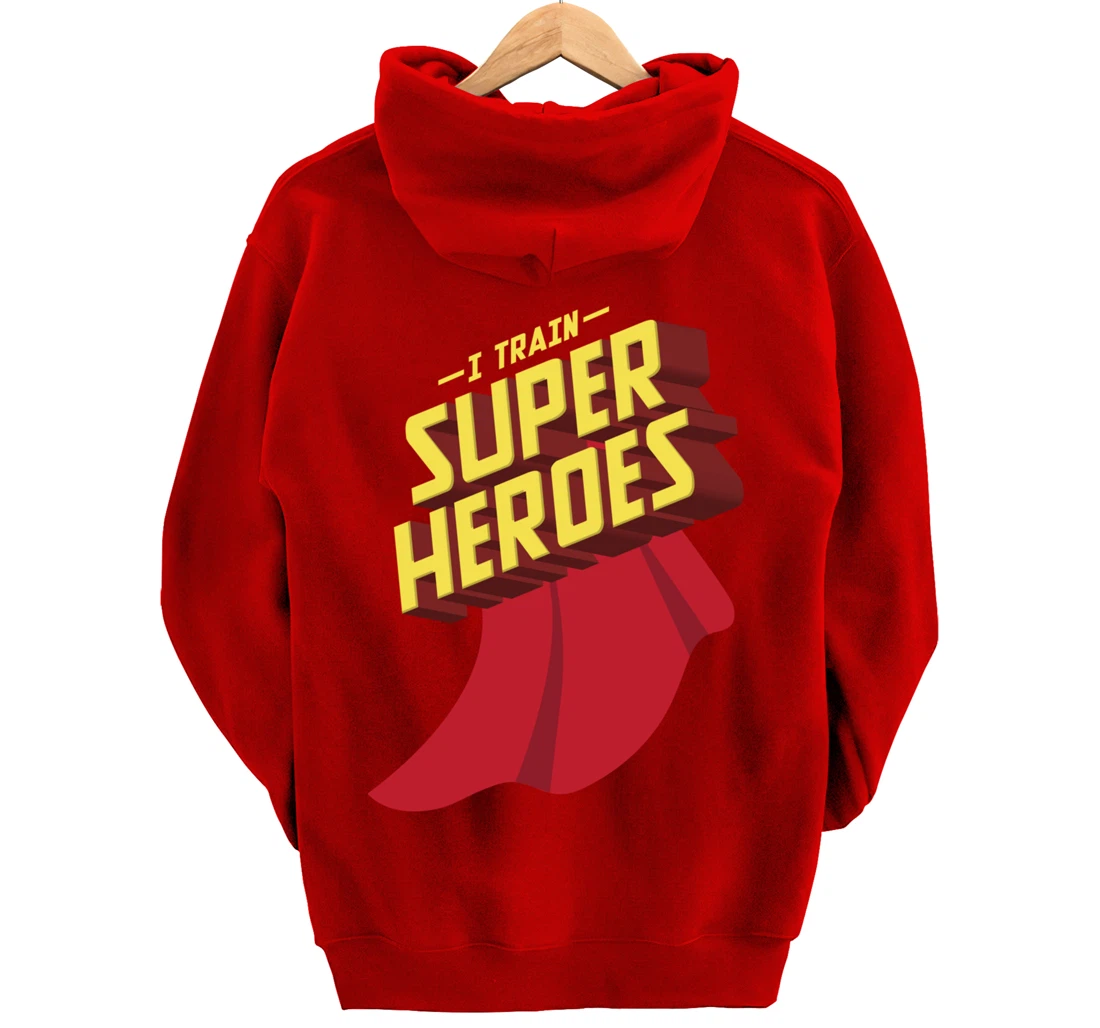 I Train Superheroes | Cute Superb Teachers Gift Pullover Hoodie