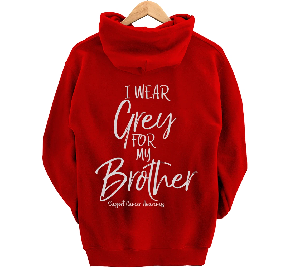 Matching Brain Cancer Support I Wear Grey for My Brother Pullover Hoodie