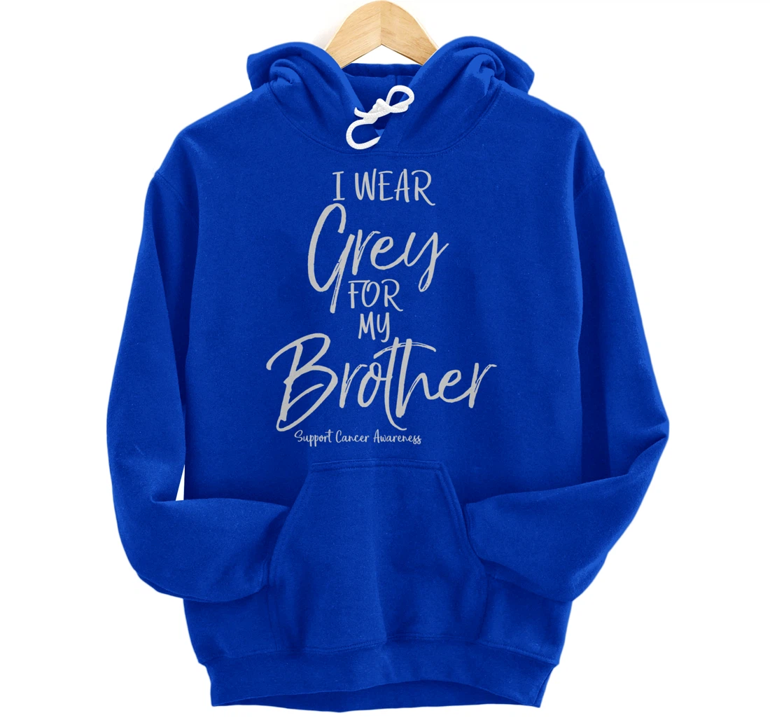 Matching Brain Cancer Support I Wear Grey for My Brother Pullover Hoodie