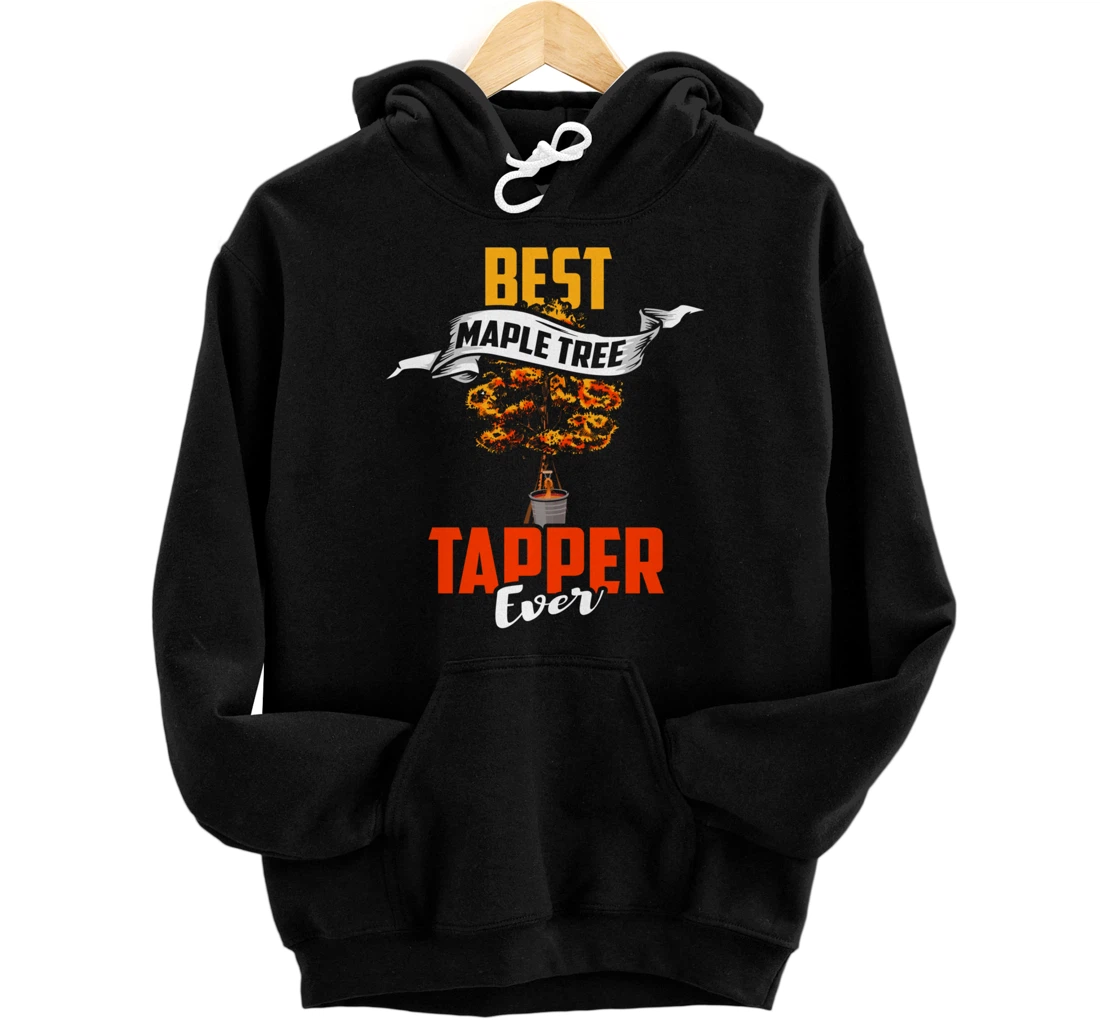 Maple Tree Tapper Shirt Best Tree Tapper Maple Syrup Gift Pullover Hoodie