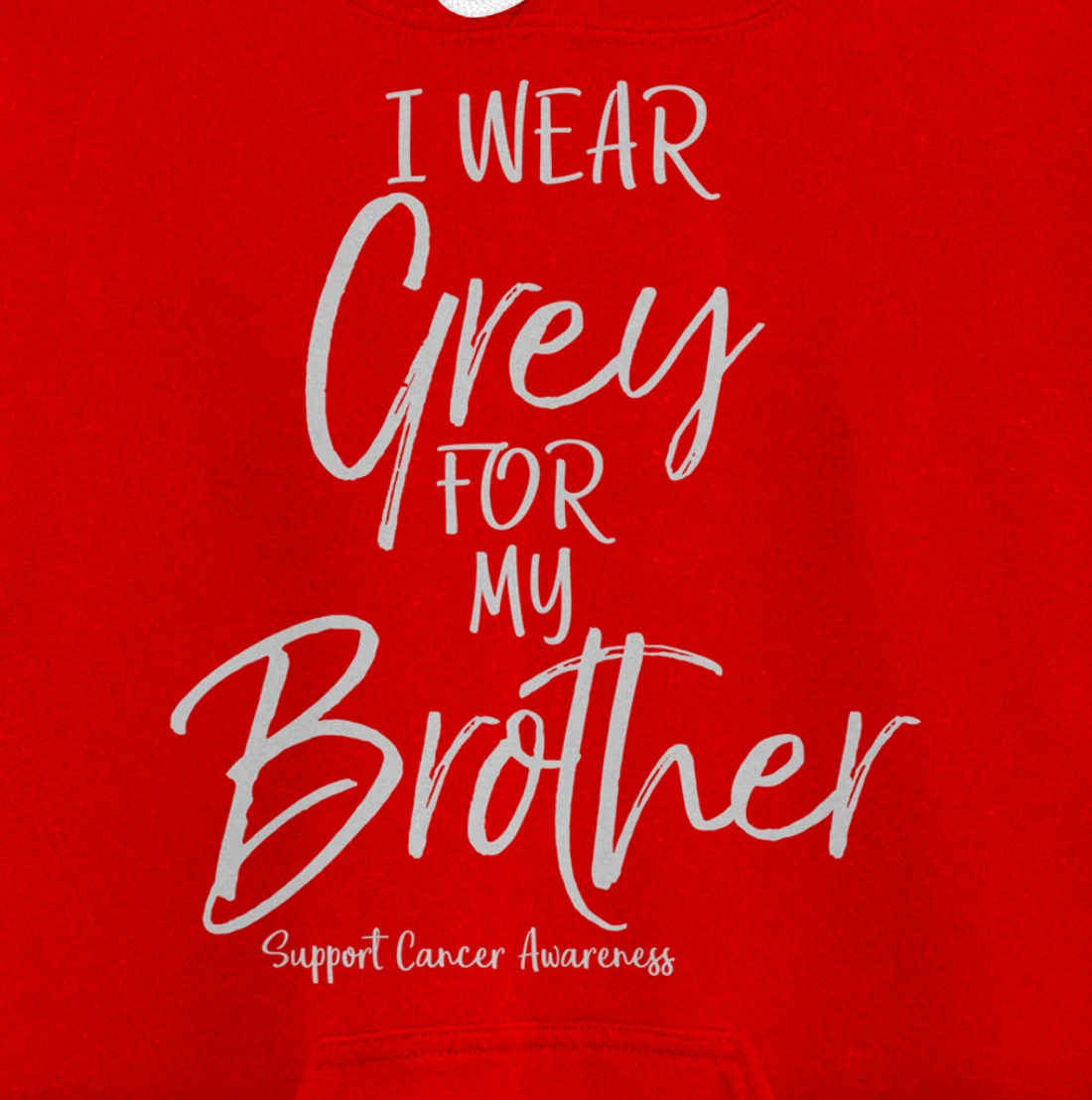 Matching Brain Cancer Support I Wear Grey for My Brother Pullover Hoodie