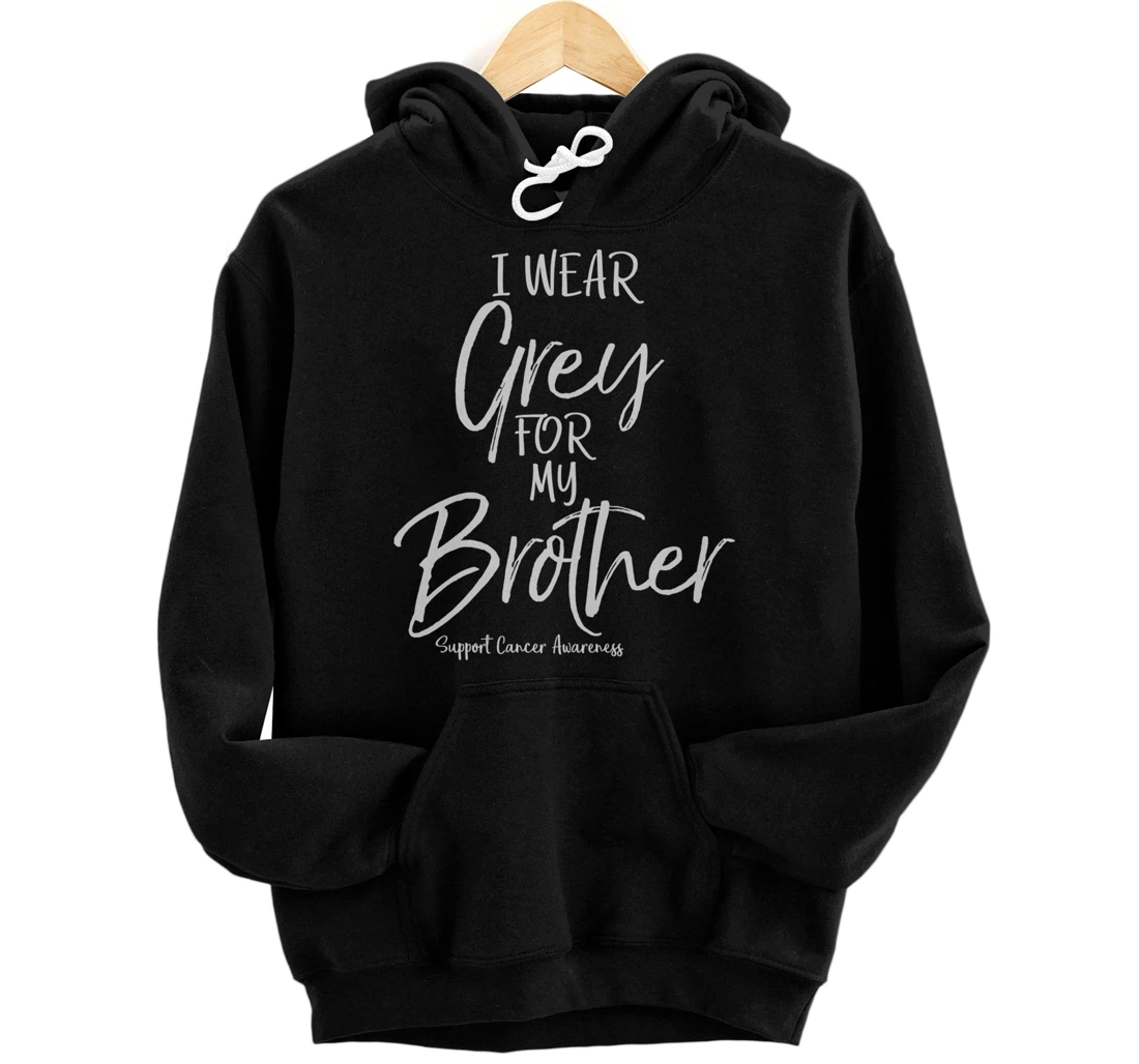 Matching Brain Cancer Support I Wear Grey for My Brother Pullover Hoodie