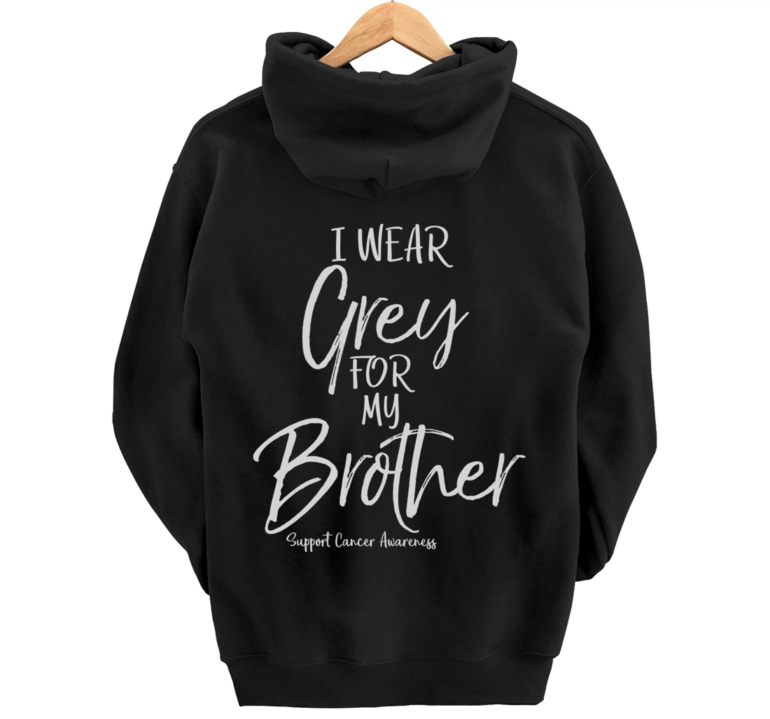 Matching Brain Cancer Support I Wear Grey for My Brother Pullover Hoodie