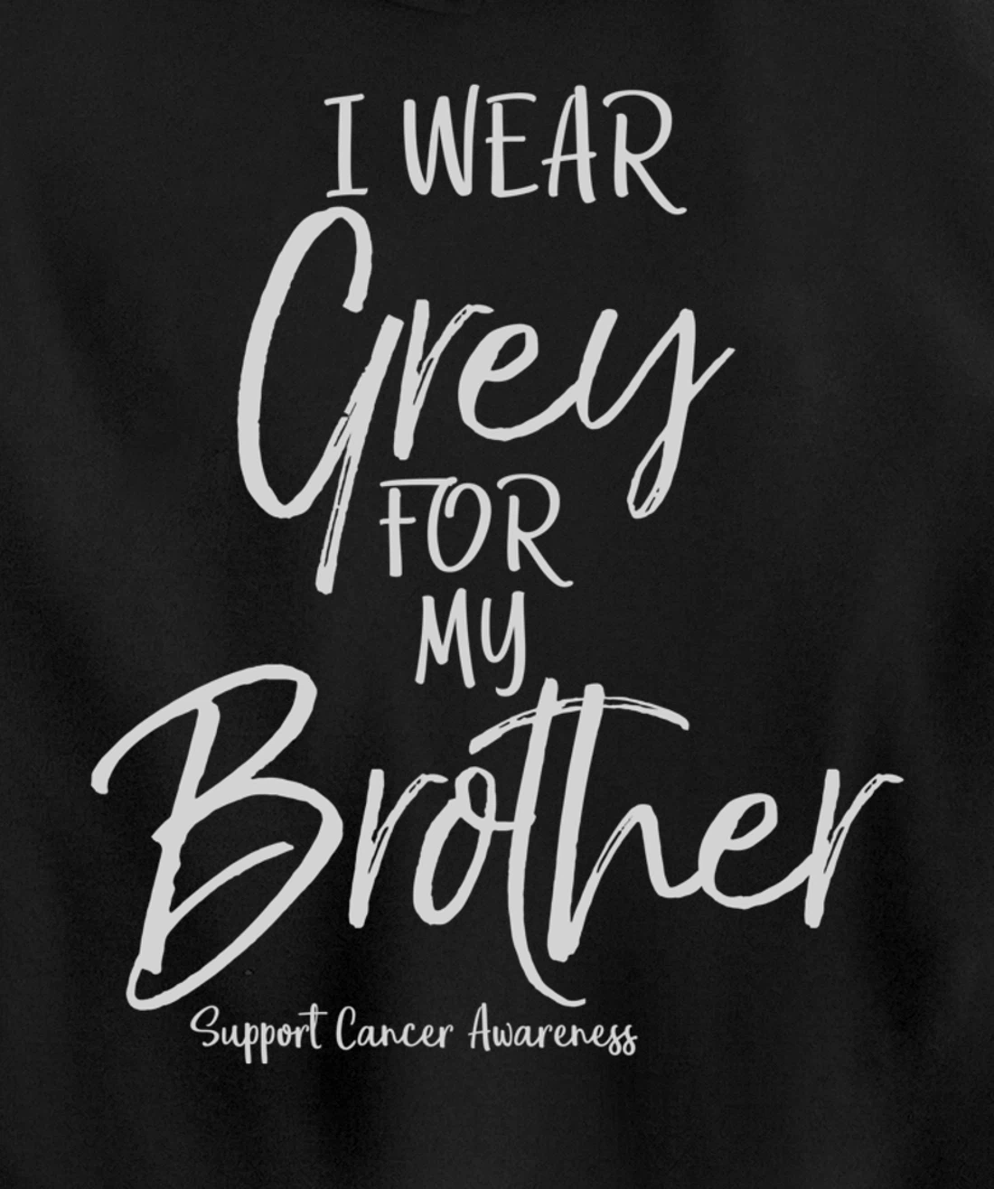 Matching Brain Cancer Support I Wear Grey for My Brother Pullover Hoodie