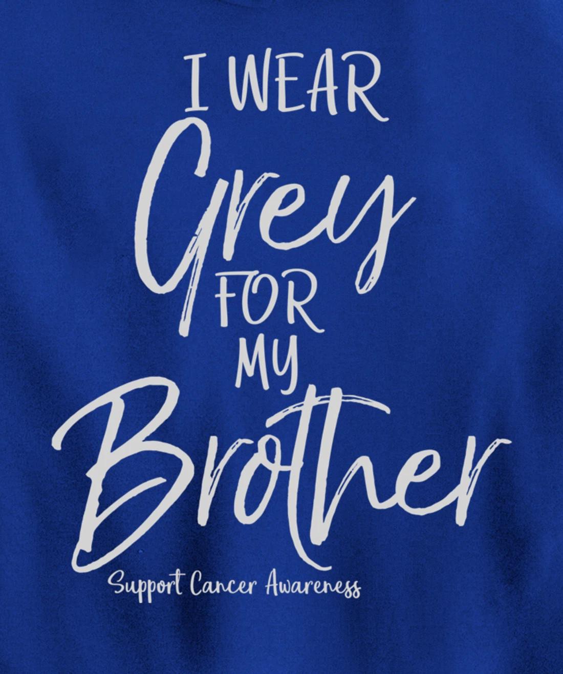 Matching Brain Cancer Support I Wear Grey for My Brother Pullover Hoodie