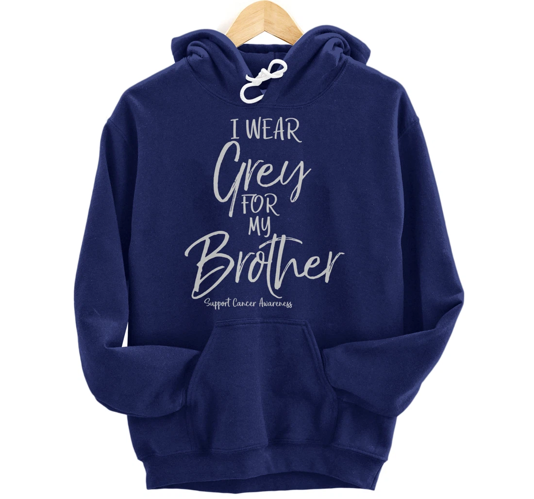 Matching Brain Cancer Support I Wear Grey for My Brother Pullover Hoodie