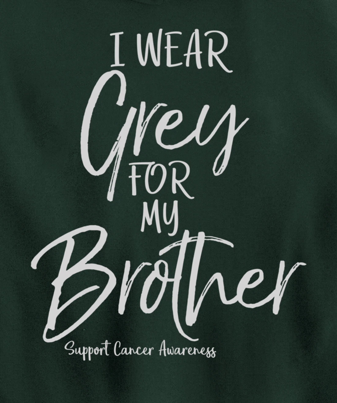 Matching Brain Cancer Support I Wear Grey for My Brother Pullover Hoodie