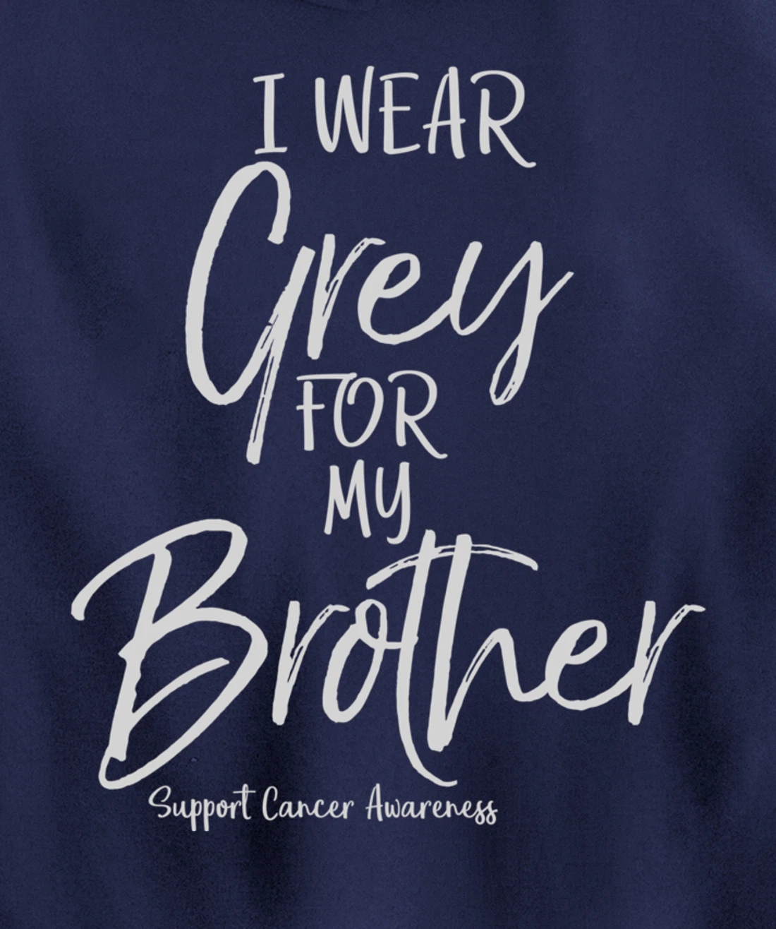Matching Brain Cancer Support I Wear Grey for My Brother Pullover Hoodie