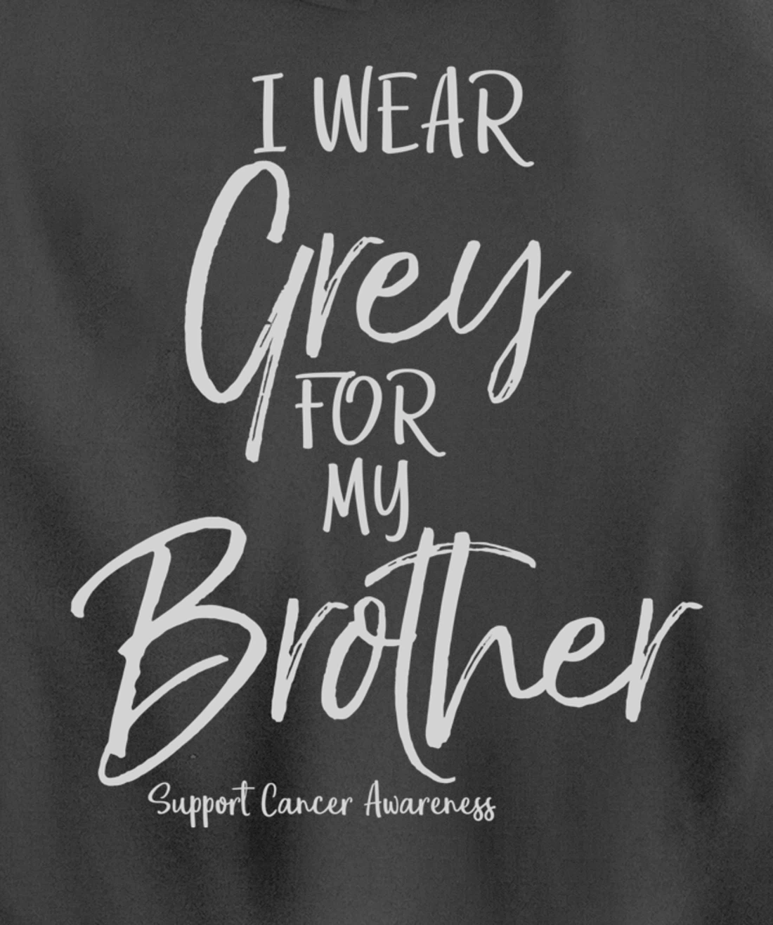 Matching Brain Cancer Support I Wear Grey for My Brother Pullover Hoodie