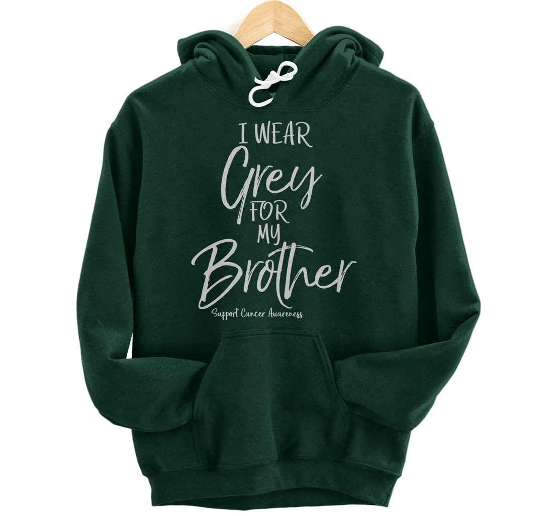 Matching Brain Cancer Support I Wear Grey for My Brother Pullover Hoodie