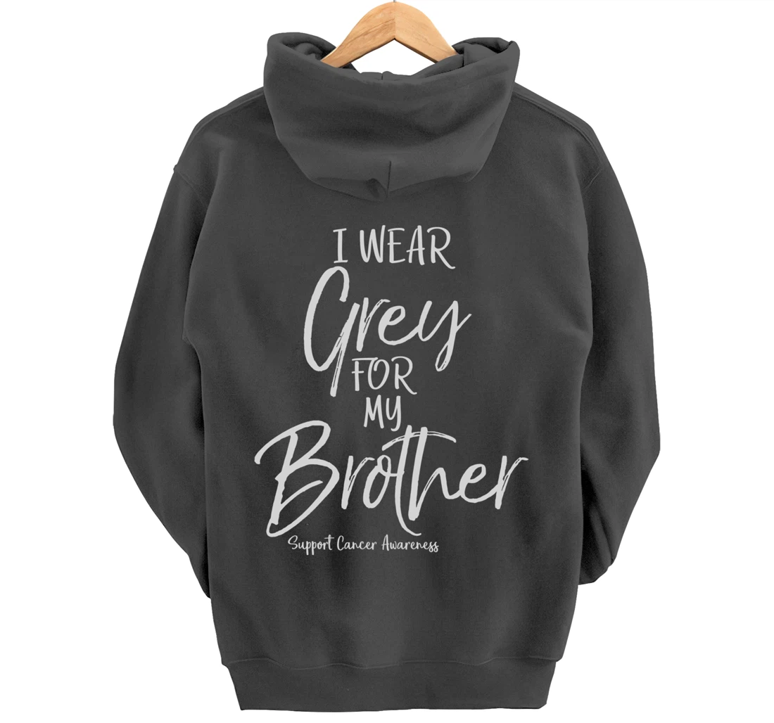 Matching Brain Cancer Support I Wear Grey for My Brother Pullover Hoodie