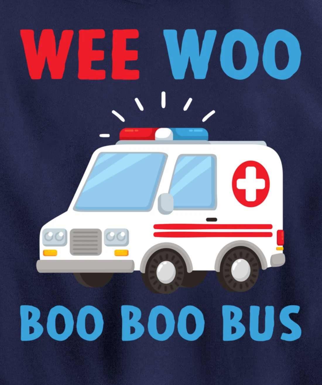 Wee Woo Boo Boo Bus Ambulance EMS EMT Paramedic Driver Gift Pullover Hoodie
