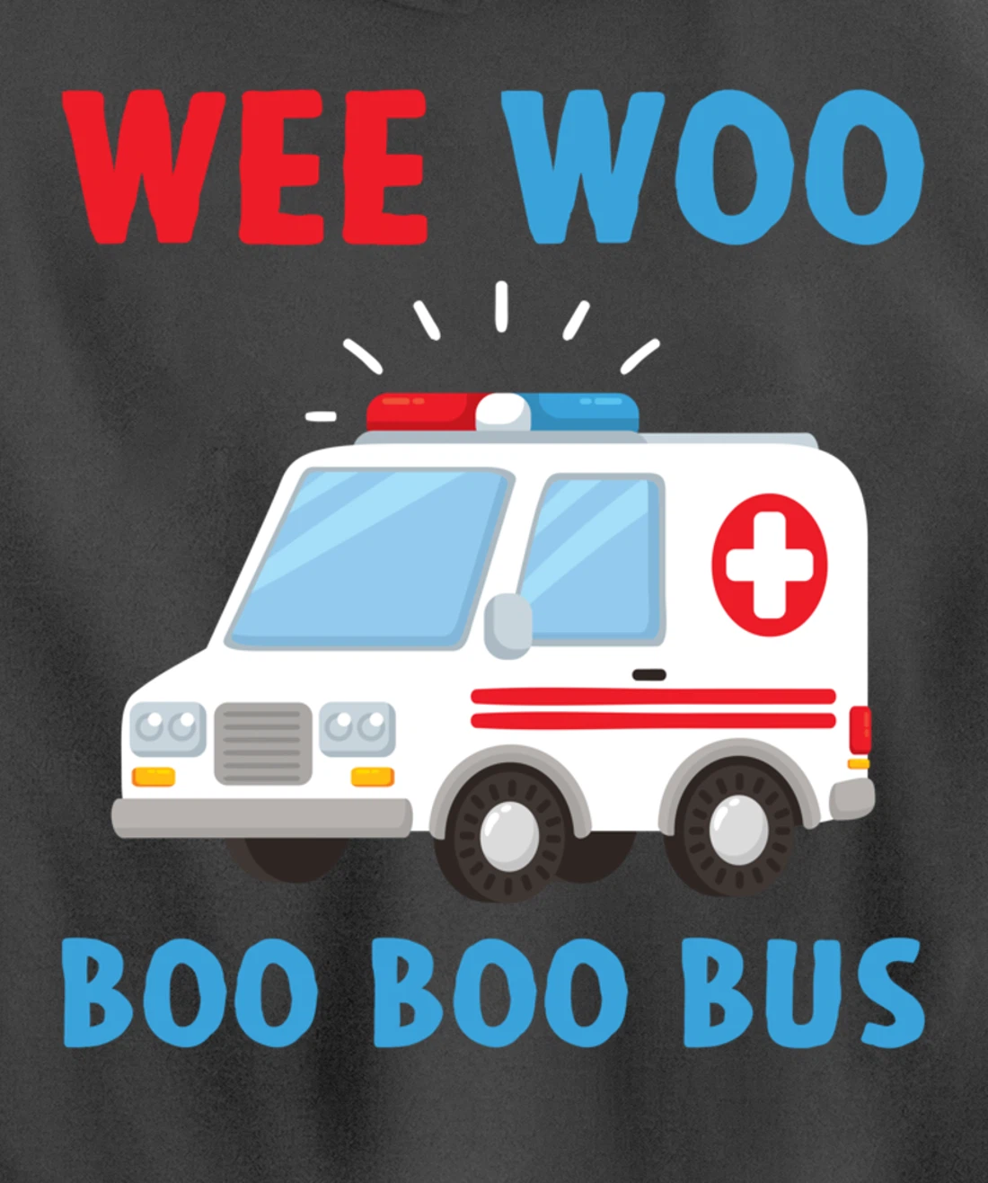 Wee Woo Boo Boo Bus Ambulance EMS EMT Paramedic Driver Gift Pullover Hoodie