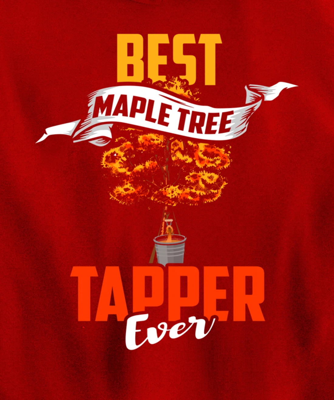 Maple Tree Tapper Shirt Best Tree Tapper Maple Syrup Gift Pullover Hoodie