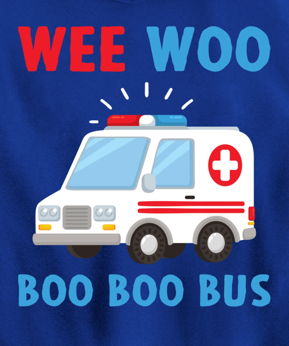 Wee Woo Boo Boo Bus Ambulance EMS EMT Paramedic Driver Gift Pullover Hoodie
