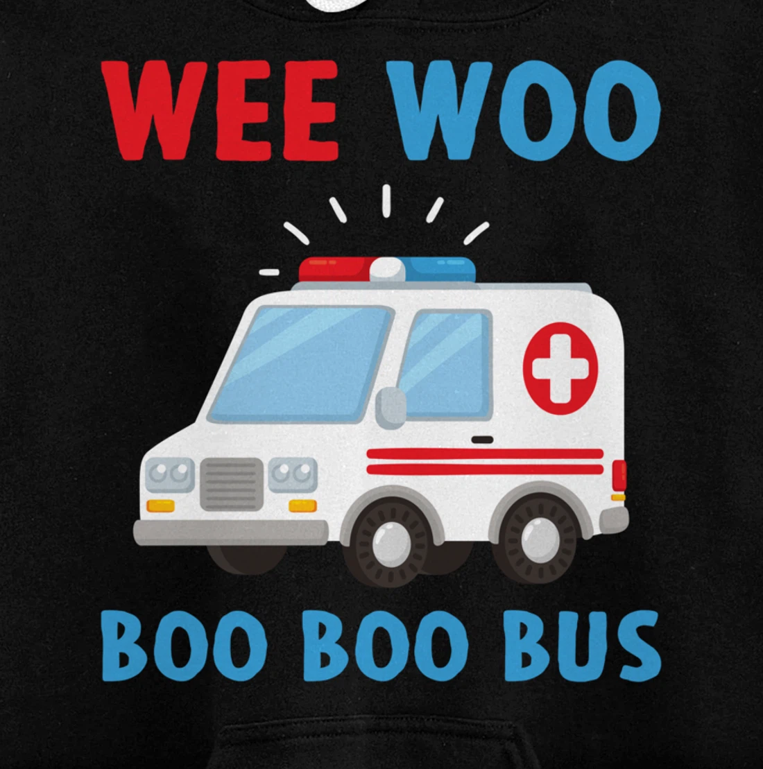 Wee Woo Boo Boo Bus Ambulance EMS EMT Paramedic Driver Gift Pullover Hoodie