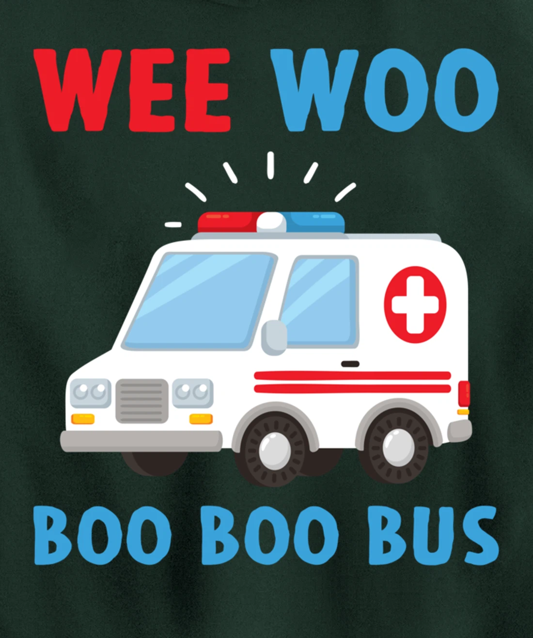 Wee Woo Boo Boo Bus Ambulance EMS EMT Paramedic Driver Gift Pullover Hoodie