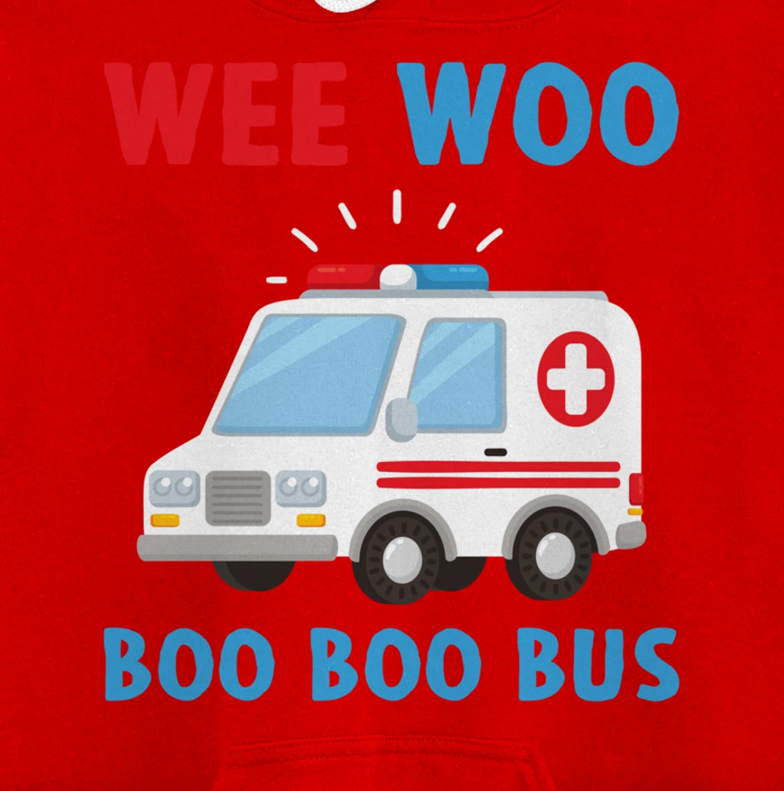 Wee Woo Boo Boo Bus Ambulance EMS EMT Paramedic Driver Gift Pullover Hoodie