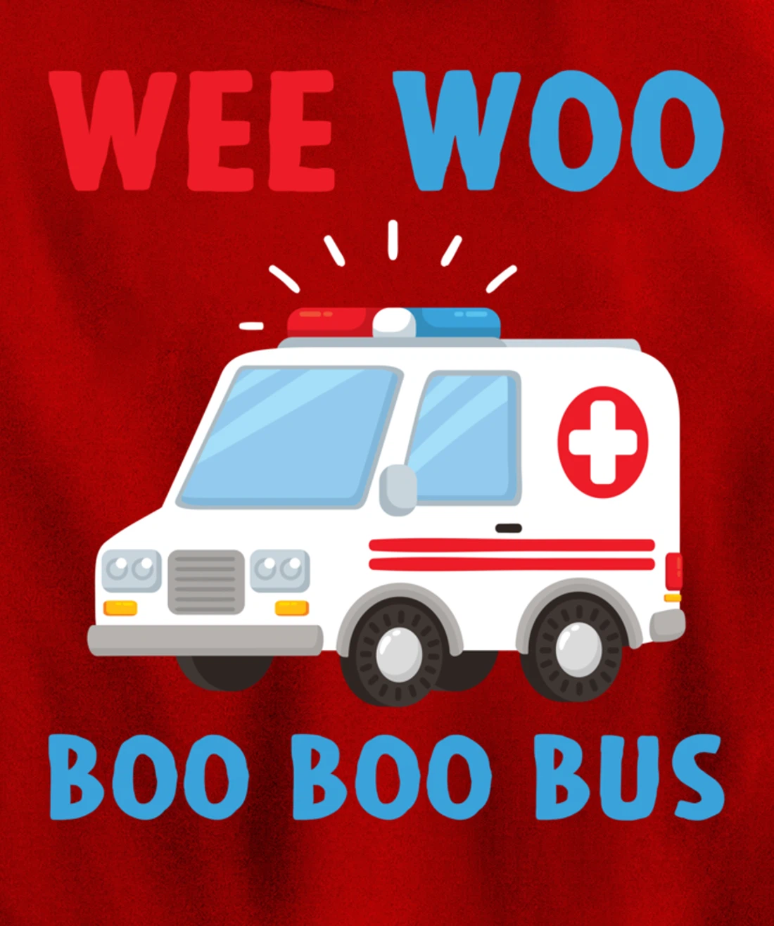 Wee Woo Boo Boo Bus Ambulance EMS EMT Paramedic Driver Gift Pullover Hoodie