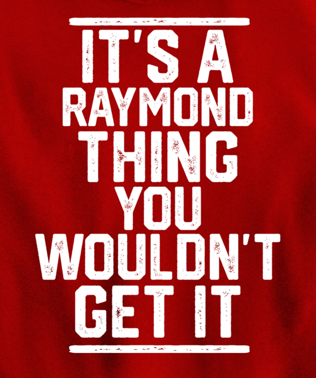 It's a Raymond Thing You Wouldn't Get It Pullover Hoodie