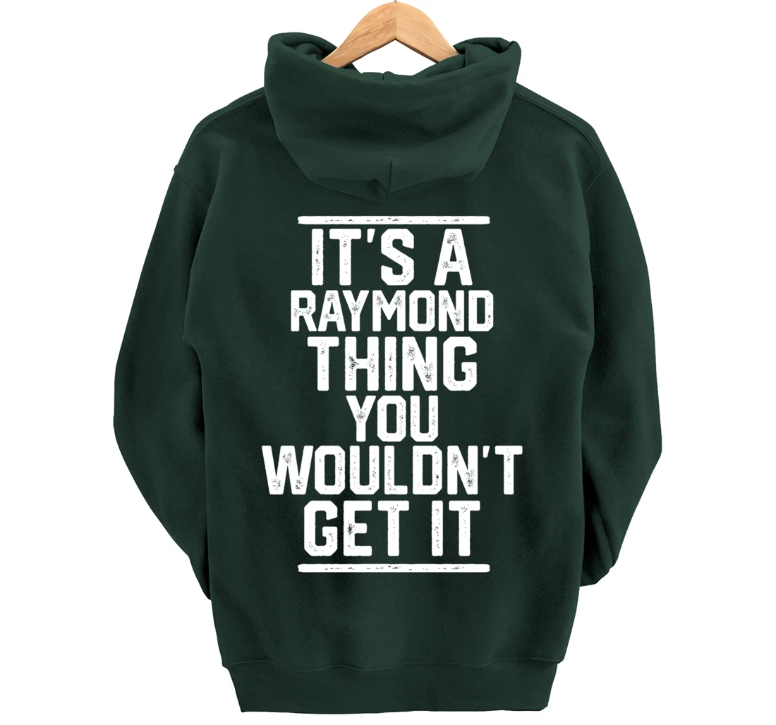 It's a Raymond Thing You Wouldn't Get It Pullover Hoodie
