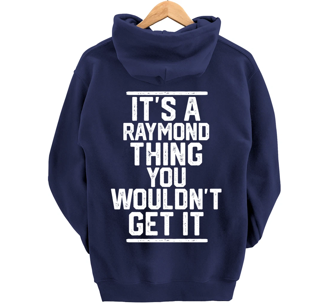 It's a Raymond Thing You Wouldn't Get It Pullover Hoodie