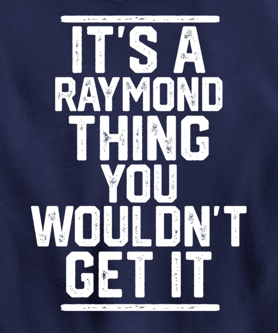 It's a Raymond Thing You Wouldn't Get It Pullover Hoodie