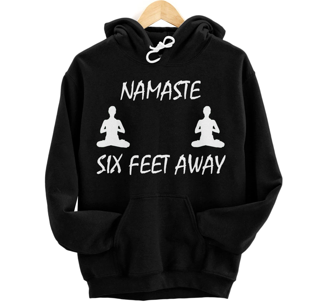 Namaste Six Feet Away Funny Yoga Social Distancing Pullover Hoodie