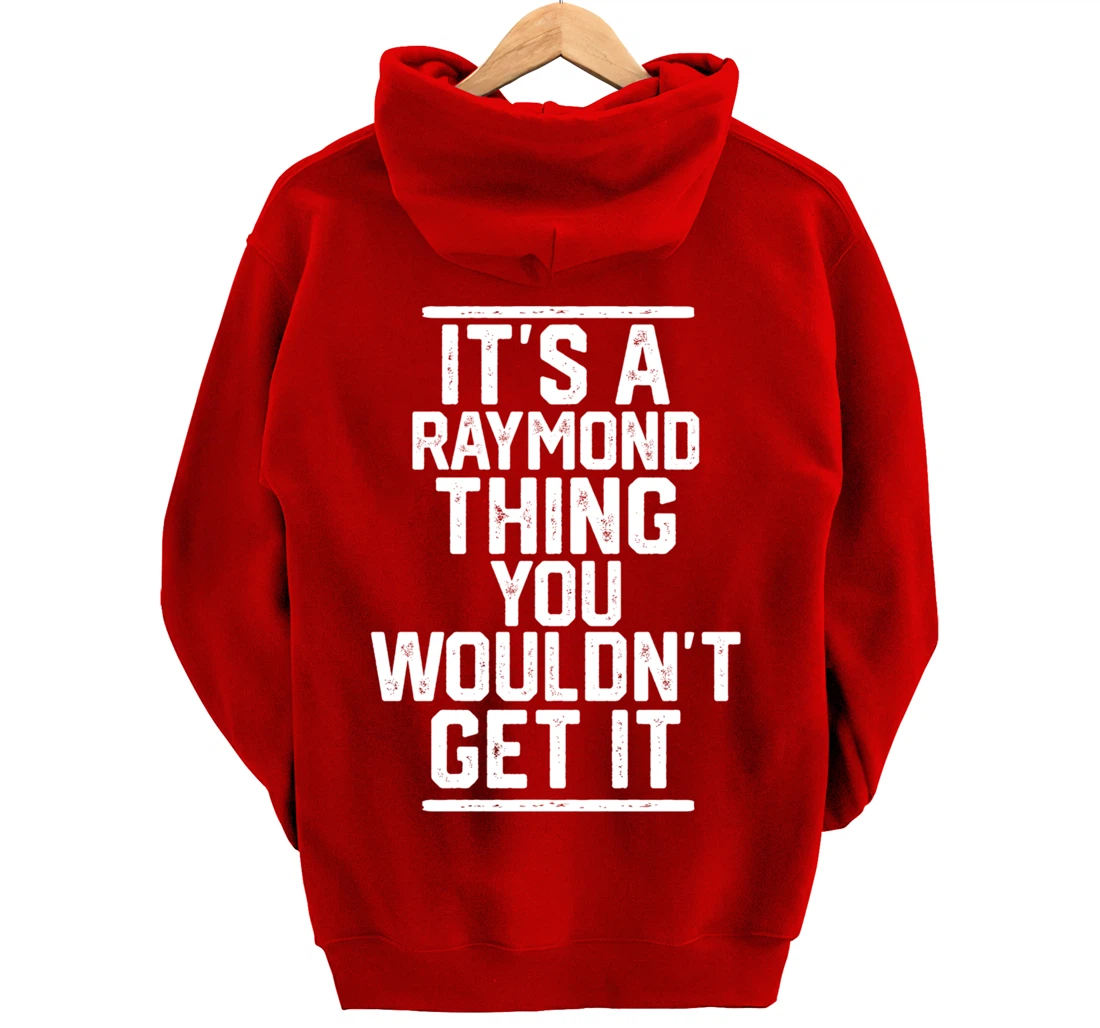 It's a Raymond Thing You Wouldn't Get It Pullover Hoodie