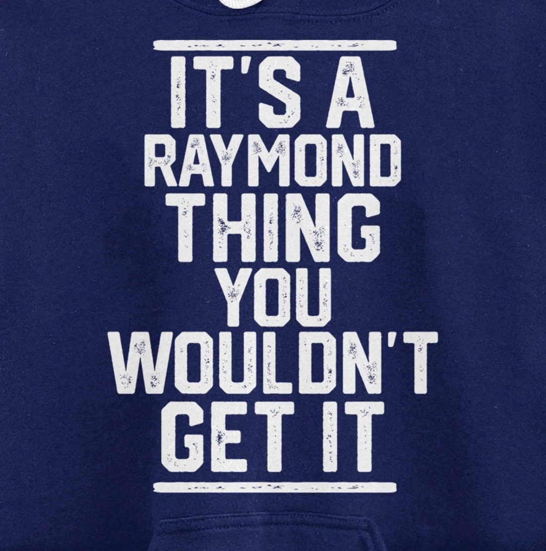 It's a Raymond Thing You Wouldn't Get It Pullover Hoodie
