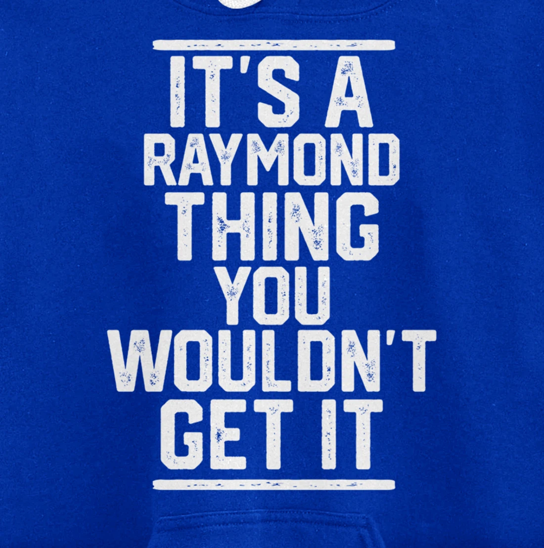 It's a Raymond Thing You Wouldn't Get It Pullover Hoodie